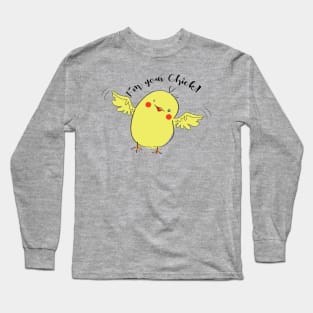 I'm your Chick! Long Sleeve T-Shirt